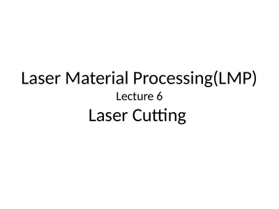 Laser Material Processing(LMP) Lecture 6 Laser