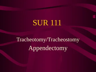 SUR 111 Tracheotomy/Tracheostomy Appendectomy