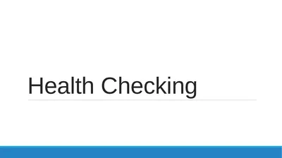 Health Checking Learning Objectives To be able to