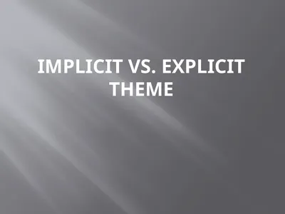 Implicit vs. Explicit Theme Quick Review of Theme
