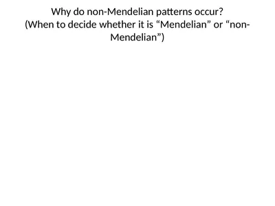 Why do non-Mendelian patterns occur? (When to