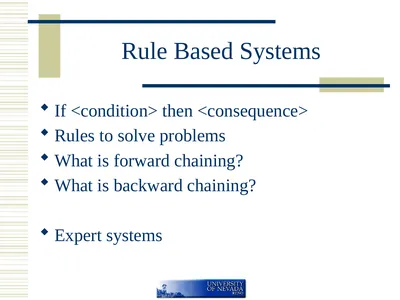 Rule Based Systems If <condition> then