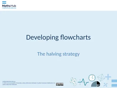 Developing flowcharts The halving strategy Why are