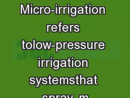 Micro-irrigation refers tolow-pressure irrigation systemsthat spray, m