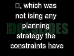 ”, which was not ising any planning strategy the constraints have