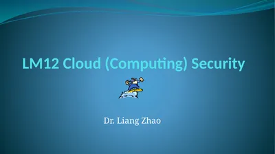 LM12 Cloud (Computing) Security Dr. Liang Zhao