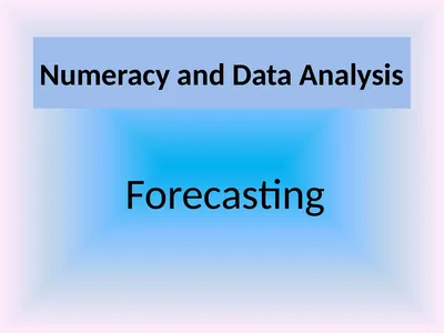 Numeracy and Data Analysis Forecasting Forecasting