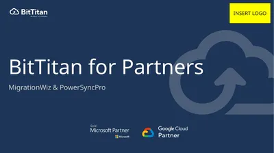 BitTitan for Partners MigrationWiz & PowerSyncPro
