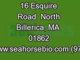 16 Esquire Road  North Billerica, MA  01862 www.seahorsebio.com (978)