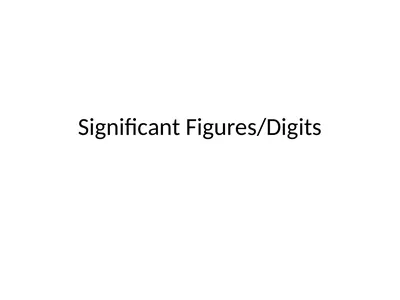 Significant Figures/Digits Significant Figures