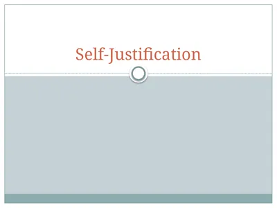 Self-Justification Self-Justification People are
