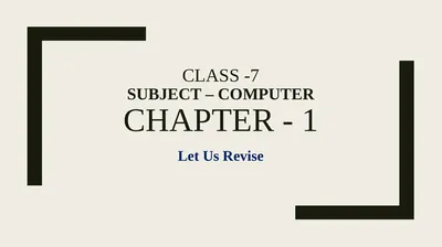 Class -7 Subject – computer Chapter - 1 Let Us