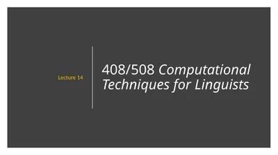 408/508 Computational Techniques for Linguists