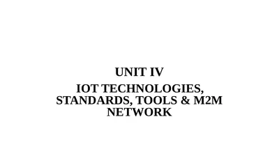 UNIT IV IOT TECHNOLOGIES, STANDARDS, TOOLS & M2M