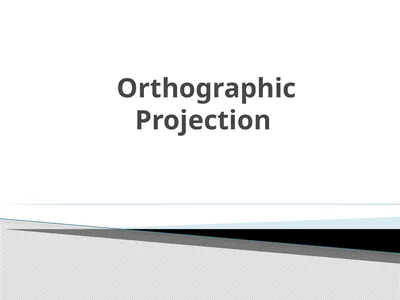 Orthographic Projection Introduce the basic