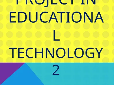 Project in Educational Technology2 Submitted by :