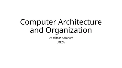 Computer Architecture and Organization Dr. John P.