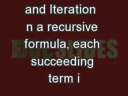 Recursion and Iteration  n a recursive formula, each succeeding term i