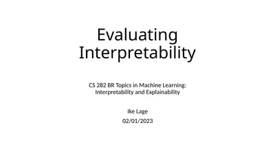 Evaluating Interpretability CS 282 BR Topics in