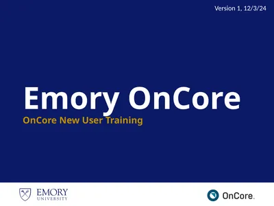 Emory OnCore OnCore New User Training Version 1,