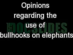Opinions regarding the use of bullhooks on elephants
