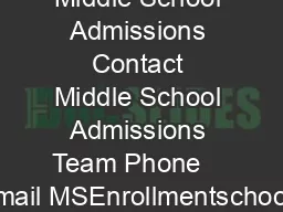 Middle School Admissions Contact Middle School Admissions Team Phone    Email MSEnrollmentschools