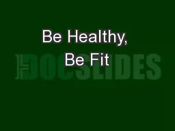 Be Healthy, Be Fit