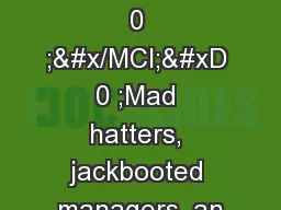 1 &#x/MCI; 0 ;&#x/MCI; 0 ;Mad hatters, jackbooted managers, an