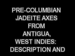 PRE-COLUMBIAN JADEITE AXES FROM ANTIGUA, WEST INDIES:  DESCRIPTION AND