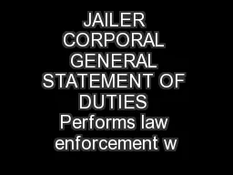 JAILER CORPORAL GENERAL STATEMENT OF DUTIES Performs law enforcement w