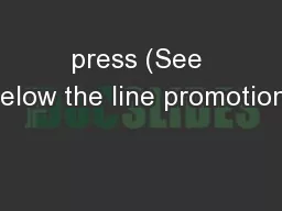 press (See below the line promotion)