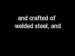 and crafted of welded steel, and