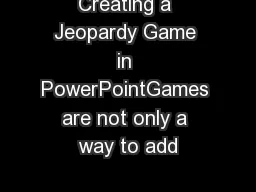 Creating a Jeopardy Game in PowerPointGames are not only a way to add