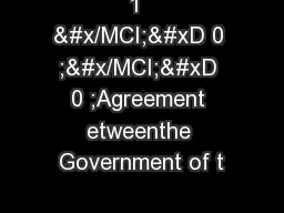 1  &#x/MCI; 0 ;&#x/MCI; 0 ;Agreement etweenthe Government of t