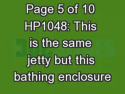 Page 5 of 10 HP1048: This is the same jetty but this bathing enclosure