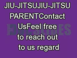 JIU-JITSUJIU-JITSU PARENTContact UsFeel free to reach out to us regard