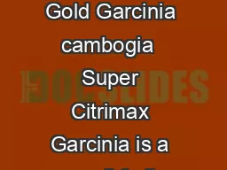 NutriGold 57521 Garcinia Cambogia Gold Garcinia cambogia  Super Citrimax Garcinia is a