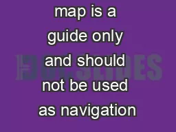 NOTE This map is a guide only and should not be used as navigation