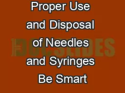 Proper Use and Disposal of Needles and Syringes Be Smart