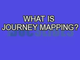 WHAT IS JOURNEY MAPPING?