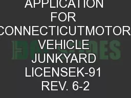 APPLICATION FOR CONNECTICUTMOTOR VEHICLE JUNKYARD LICENSEK-91 REV. 6-2