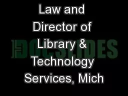 * Professor of Law and Director of Library & Technology Services, Mich