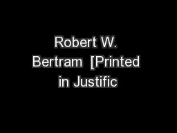 Robert W. Bertram  [Printed in Justific