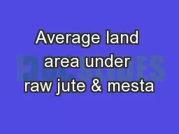Average land area under raw jute & mesta