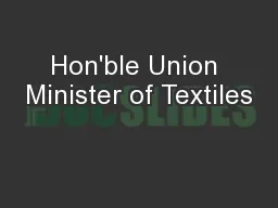 Hon'ble Union Minister of Textiles