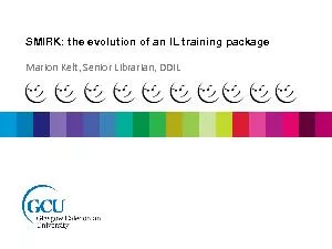 SMIRK: the evolution of an IL training packageMarion Kelt, Senior Libr