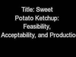Title: Sweet Potato Ketchup: Feasibility, Acceptability, and Productio