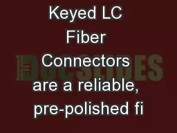 OptiChannel Keyed LC Fiber Connectors are a reliable, pre-polished fi