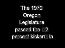 The 1979 Oregon Legislature passed the “2 percent kicker” la