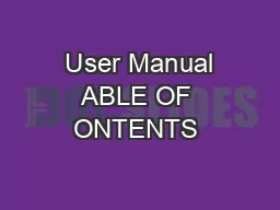  User Manual ABLE OF ONTENTS 